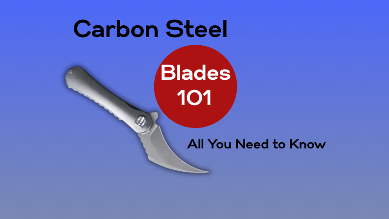 Carbon Steel Blades 101: All You Need to Know